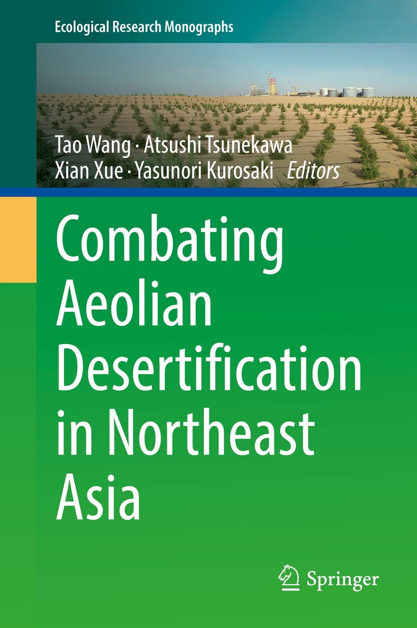 Titlebook: Combating Aeolian Desertification in Northeast Asia; Tao Wang,Atsushi Tsunekawa,Yasunori Kurosaki Book 2022 Springer Nature Singapore Pte Titlebook: Combating Aeolian Desertification in Northeast Asia; Tao Wang,Atsushi Tsunekawa,Yasunori Kurosaki Book 2022 Springer Nature Singapore Pte
