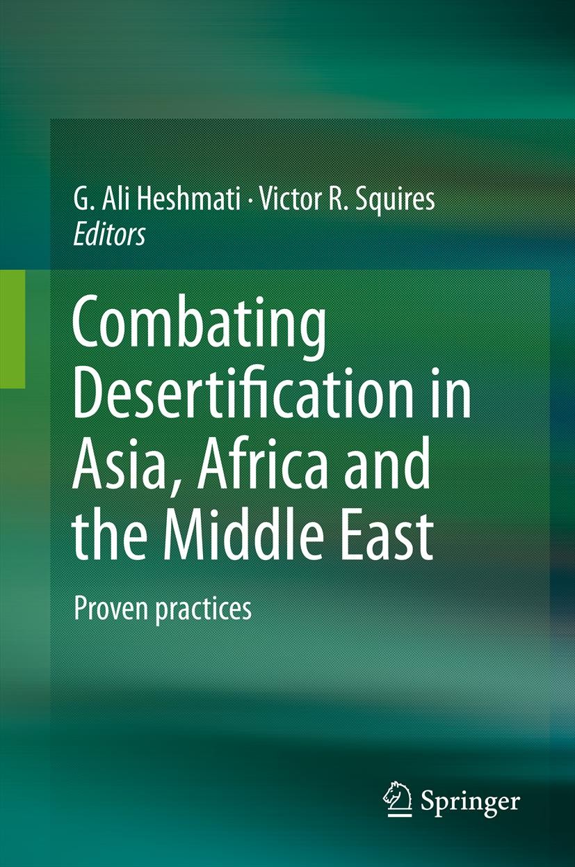 Titlebook: Combating Desertification in Asia, Africa and the Middle East; Proven practices G. Ali Heshmati,Victor R. Squires Book 2013 Springer Scienc Titlebook: Combating Desertification in Asia, Africa and the Middle East; Proven practices G. Ali Heshmati,Victor R. Squires Book 2013 Springer Scienc