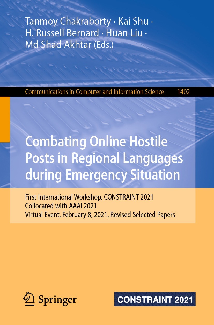 Titlebook: Combating Online Hostile Posts in Regional Languages during Emergency Situation; First International Tanmoy Chakraborty,Kai Shu,Md Shad Ak Titlebook: Combating Online Hostile Posts in Regional Languages during Emergency Situation; First International Tanmoy Chakraborty,Kai Shu,Md Shad Ak