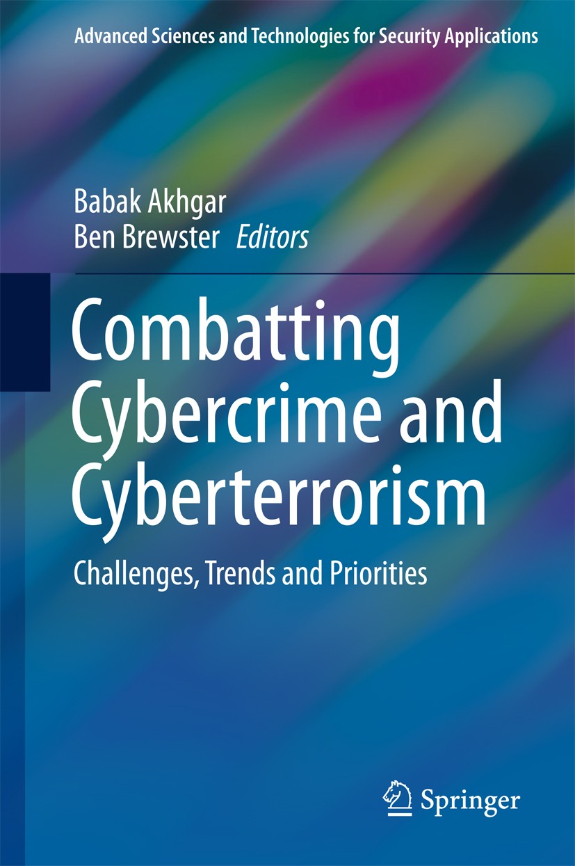 Titlebook: Combatting Cybercrime and Cyberterrorism; Challenges, Trends a Babak Akhgar,Ben Brewster Book 2016 Springer International Publishing Switze Titlebook: Combatting Cybercrime and Cyberterrorism; Challenges, Trends a Babak Akhgar,Ben Brewster Book 2016 Springer International Publishing Switze