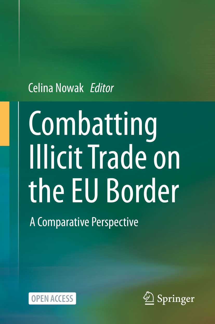 Titlebook: Combatting Illicit Trade on the EU Border; A Comparative Perspe Celina Nowak Book‘‘‘‘‘‘‘‘ 2021 The Editor(s) (if applicable) and The Author Titlebook: Combatting Illicit Trade on the EU Border; A Comparative Perspe Celina Nowak Book‘‘‘‘‘‘‘‘ 2021 The Editor(s) (if applicable) and The Author