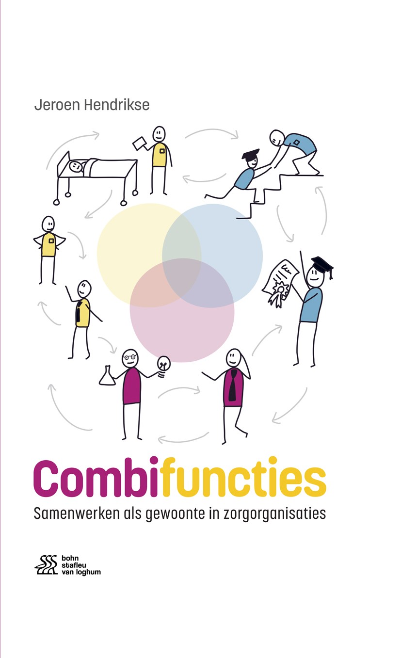Titlebook: Combifuncties; Samenwerken als gewo Jeroen Hendrikse Book 20241st edition Bohn Stafleu van Loghum is een imprint van Springer Media B.V., o Titlebook: Combifuncties; Samenwerken als gewo Jeroen Hendrikse Book 20241st edition Bohn Stafleu van Loghum is een imprint van Springer Media B.V., o