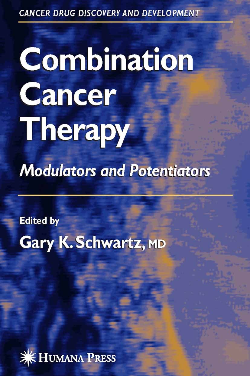 Titlebook: Combination Cancer Therapy; Modulators and Poten Gary K. Schwartz Book 2005 Humana Press 2005 Chemotherapie.apoptosis.carcinoma.cell.leukem Titlebook: Combination Cancer Therapy; Modulators and Poten Gary K. Schwartz Book 2005 Humana Press 2005 Chemotherapie.apoptosis.carcinoma.cell.leukem