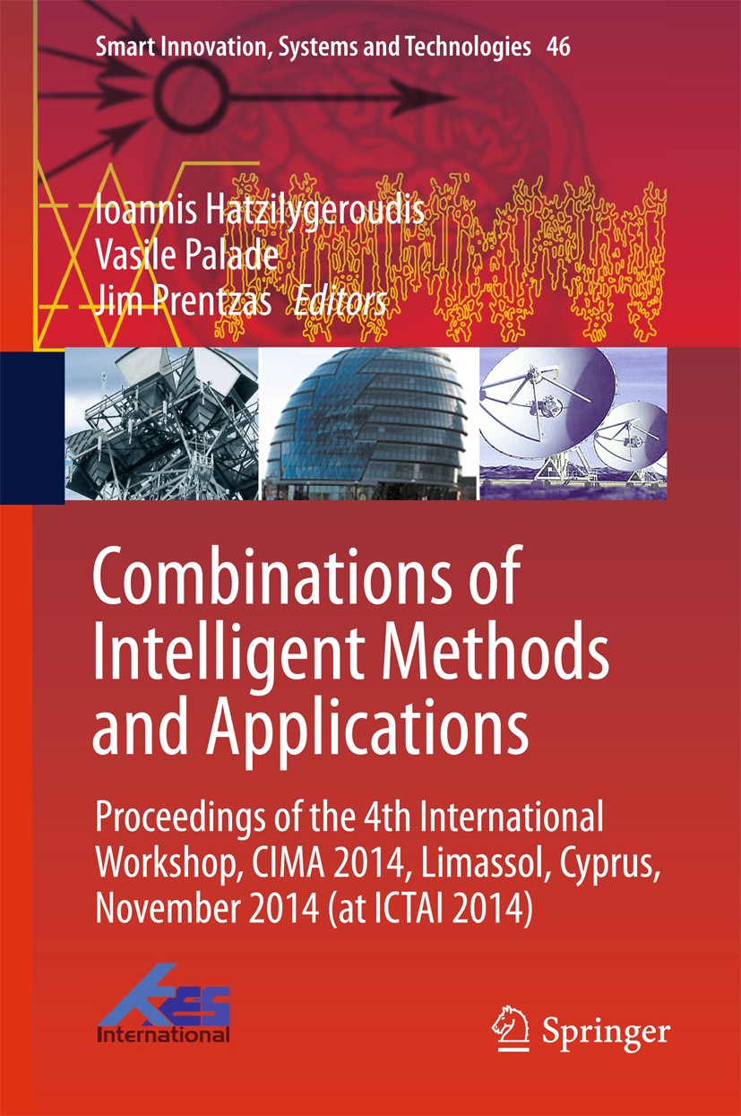 Titlebook: Combinations of Intelligent Methods and Applications; Proceedings of the 4 Ioannis Hatzilygeroudis,Vasile Palade,Jim Prentzas Conference pr Titlebook: Combinations of Intelligent Methods and Applications; Proceedings of the 4 Ioannis Hatzilygeroudis,Vasile Palade,Jim Prentzas Conference pr