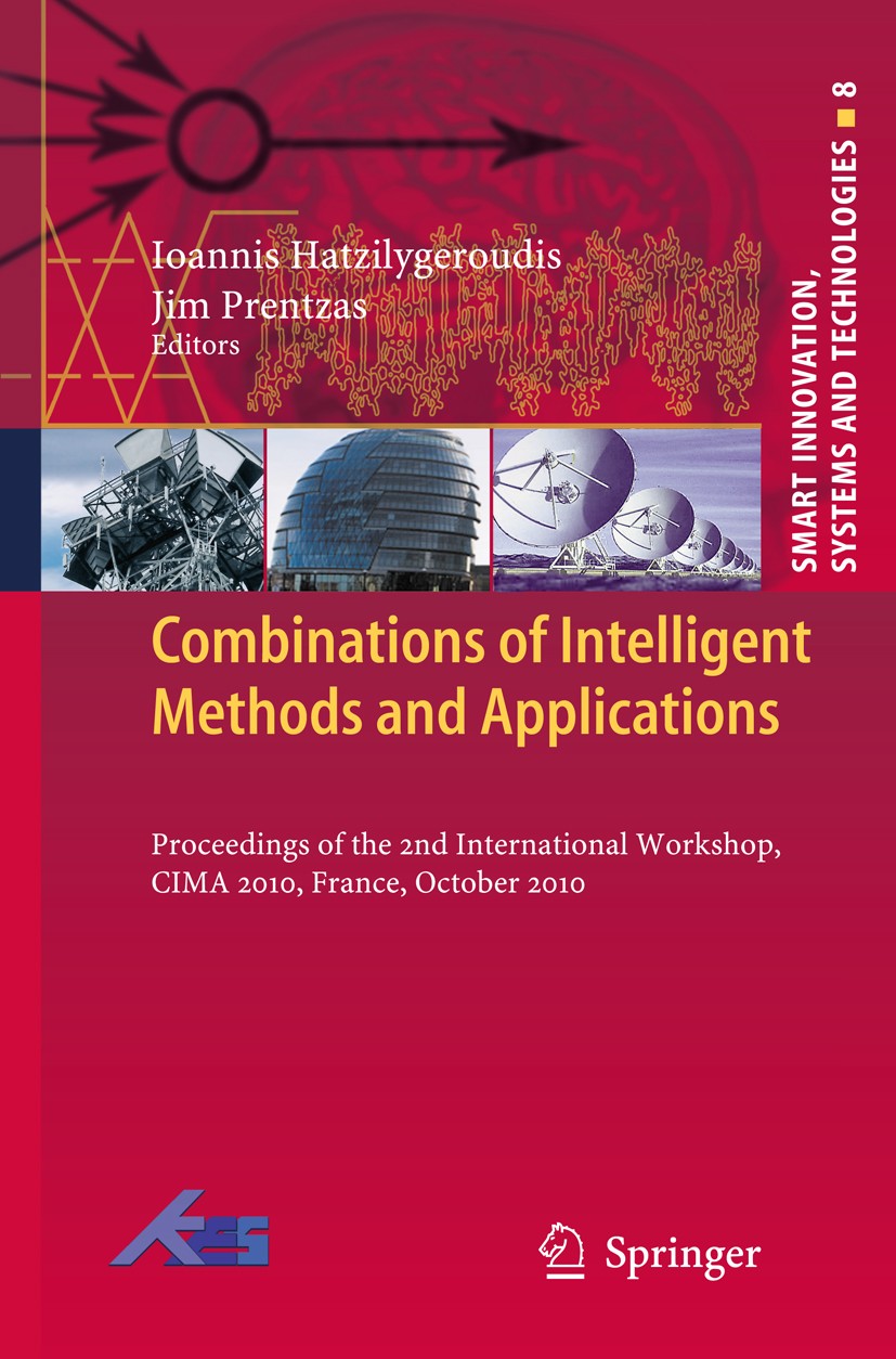 Titlebook: Combinations of Intelligent Methods and Applications; Proceedings of the 2 Ioannis Hatzilygeroudis,Jim Prentzas Conference proceedings 2011 Titlebook: Combinations of Intelligent Methods and Applications; Proceedings of the 2 Ioannis Hatzilygeroudis,Jim Prentzas Conference proceedings 2011