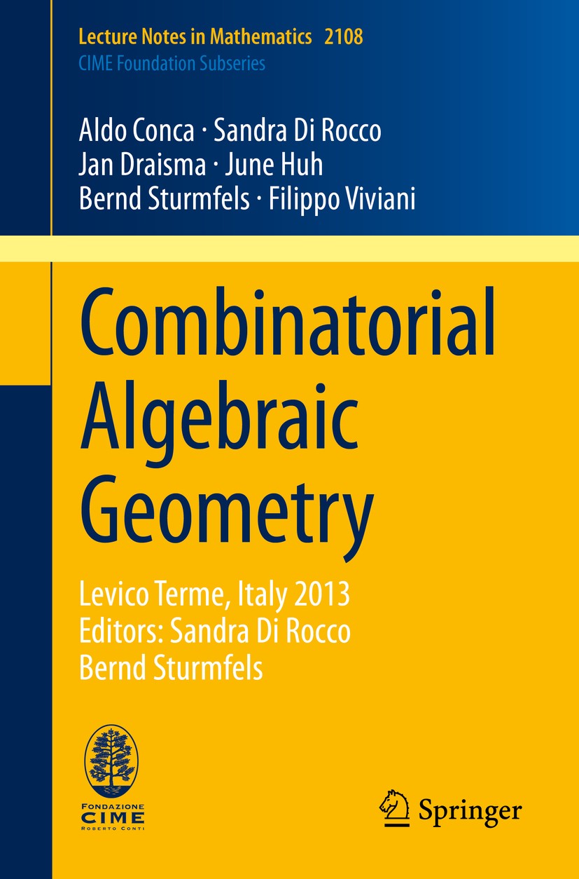 Titlebook: Combinatorial Algebraic Geometry; Levico Terme, Italy Aldo Conca,Sandra Di Rocco,Filippo Viviani Book 2014 Springer International Publishi Titlebook: Combinatorial Algebraic Geometry; Levico Terme, Italy Aldo Conca,Sandra Di Rocco,Filippo Viviani Book 2014 Springer International Publishi