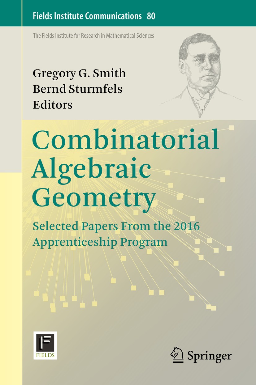 Titlebook: Combinatorial Algebraic Geometry; Selected Papers From Gregory G. Smith,Bernd Sturmfels Book 2017 Springer Science+Business Media LLC 2017 Titlebook: Combinatorial Algebraic Geometry; Selected Papers From Gregory G. Smith,Bernd Sturmfels Book 2017 Springer Science+Business Media LLC 2017