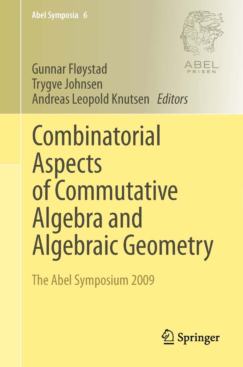Titlebook: Combinatorial Aspects of Commutative Algebra and Algebraic Geometry; The Abel Symposium 2 Gunnar Fløystad,Trygve Johnsen,Andreas Leopold Kn Titlebook: Combinatorial Aspects of Commutative Algebra and Algebraic Geometry; The Abel Symposium 2 Gunnar Fløystad,Trygve Johnsen,Andreas Leopold Kn