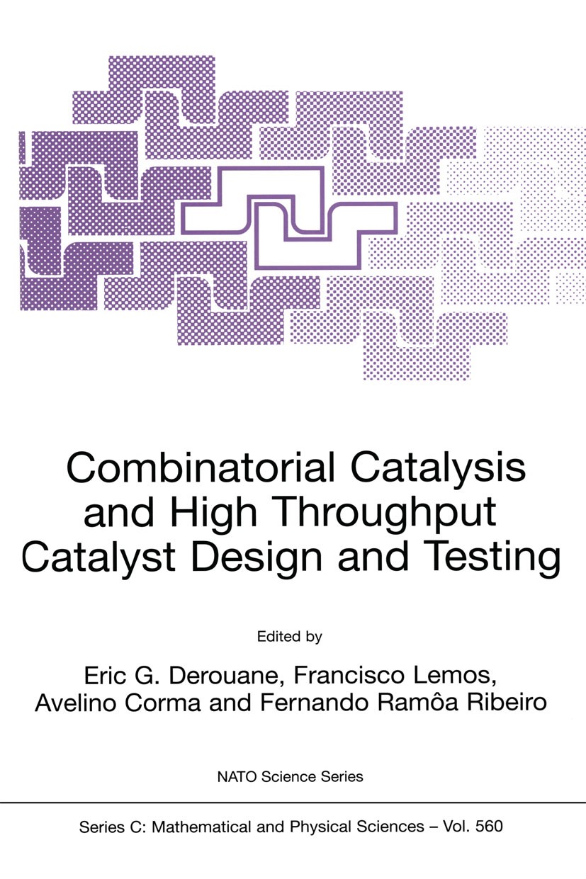 Titlebook: Combinatorial Catalysis and High Throughput Catalyst Design and Testing; Eric G. Derouane,Francisco Lemos,Fernando Ramõa Ri Book 2000 Spri Titlebook: Combinatorial Catalysis and High Throughput Catalyst Design and Testing; Eric G. Derouane,Francisco Lemos,Fernando Ramõa Ri Book 2000 Spri
