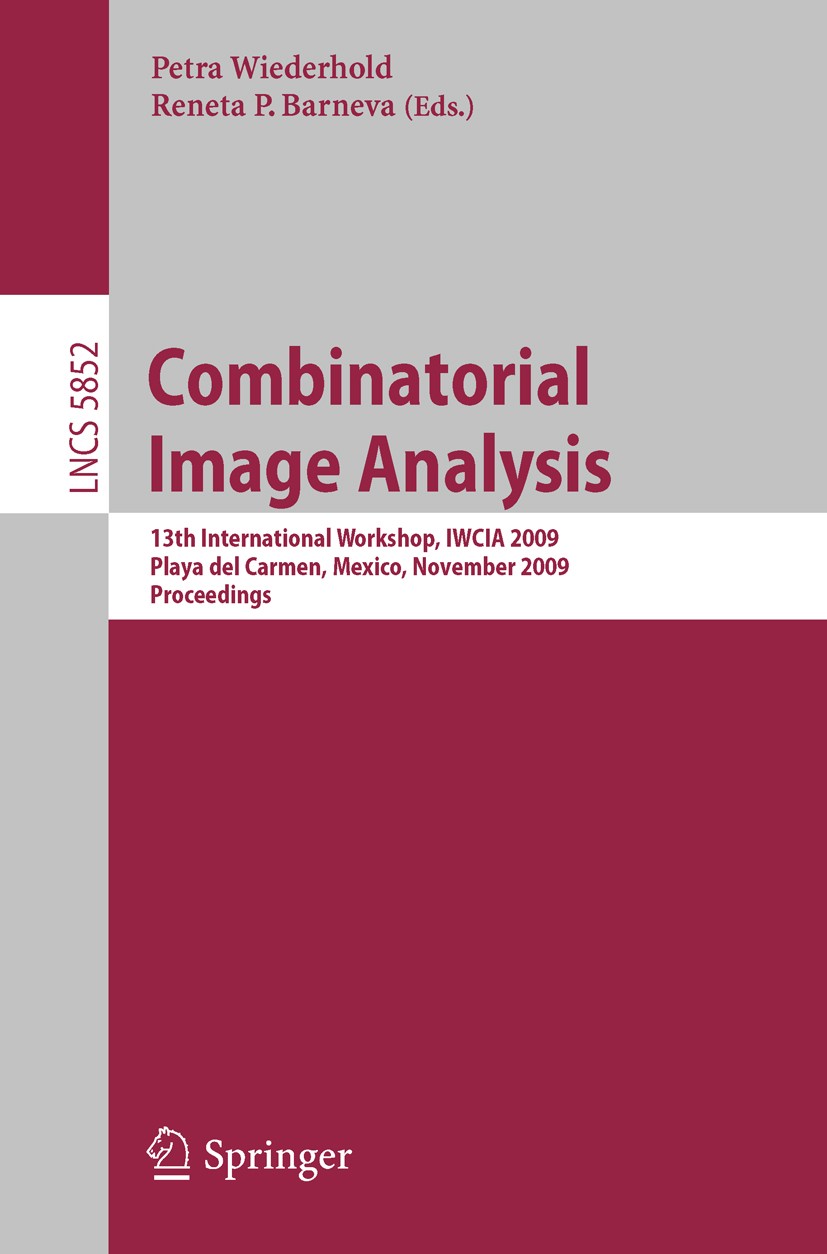 Titlebook: Combinatorial Image Analysis; 13th International W Petra Wiederhold,Reneta P. Barneva Conference proceedings 2009 Springer-Verlag Berlin He Titlebook: Combinatorial Image Analysis; 13th International W Petra Wiederhold,Reneta P. Barneva Conference proceedings 2009 Springer-Verlag Berlin He