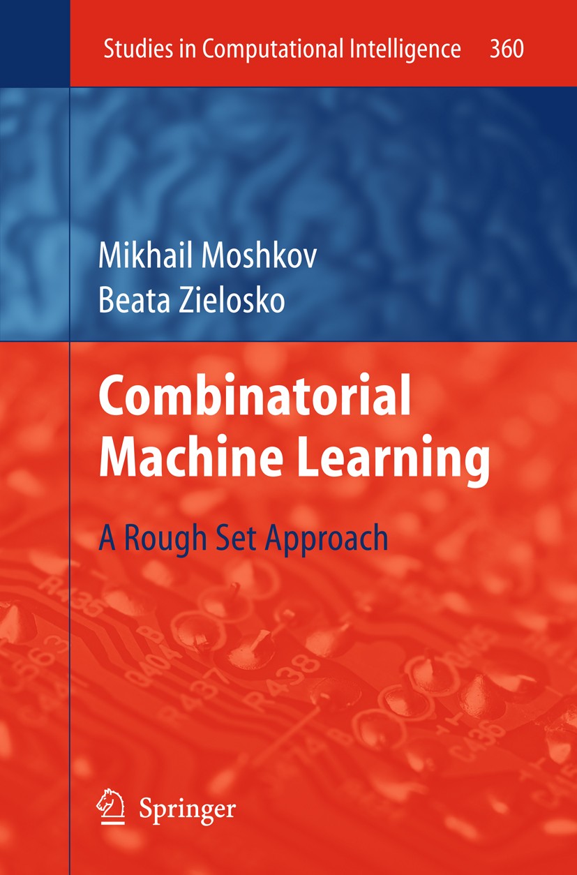 Titlebook: Combinatorial Machine Learning; A Rough Set Approach Mikhail Moshkov,Beata Zielosko Book 2011 Springer Berlin Heidelberg 2011 Combinatorial Titlebook: Combinatorial Machine Learning; A Rough Set Approach Mikhail Moshkov,Beata Zielosko Book 2011 Springer Berlin Heidelberg 2011 Combinatorial