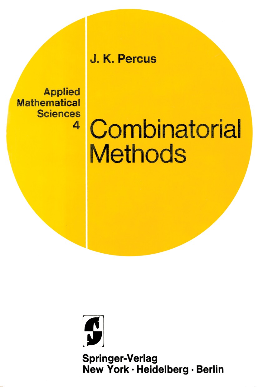 Titlebook: Combinatorial Methods; Jerome K. Percus Book 1971 Springer-Verlag New York Inc. 1971 Combinatorics.Kombinatorik.Lattice.Partition.Permutat Titlebook: Combinatorial Methods; Jerome K. Percus Book 1971 Springer-Verlag New York Inc. 1971 Combinatorics.Kombinatorik.Lattice.Partition.Permutat