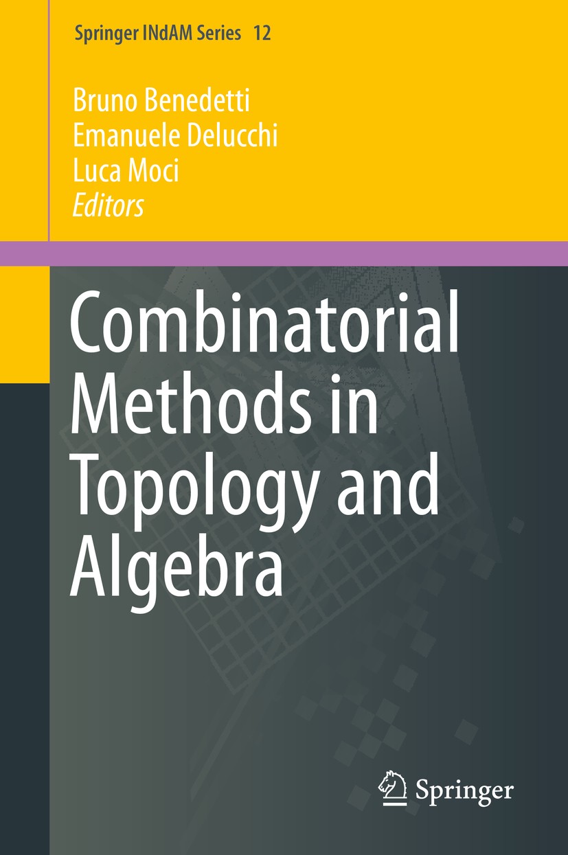 Titlebook: Combinatorial Methods in Topology and Algebra; Bruno Benedetti,Emanuele Delucchi,Luca Moci Book 2015 Springer International Publishing Swi Titlebook: Combinatorial Methods in Topology and Algebra; Bruno Benedetti,Emanuele Delucchi,Luca Moci Book 2015 Springer International Publishing Swi