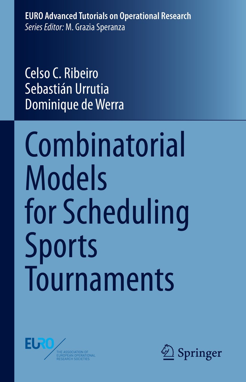 Titlebook: Combinatorial Models for Scheduling Sports Tournaments; Celso C. Ribeiro,Sebastián Urrutia,Dominique de We Textbook 2023 Springer Nature S Titlebook: Combinatorial Models for Scheduling Sports Tournaments; Celso C. Ribeiro,Sebastián Urrutia,Dominique de We Textbook 2023 Springer Nature S