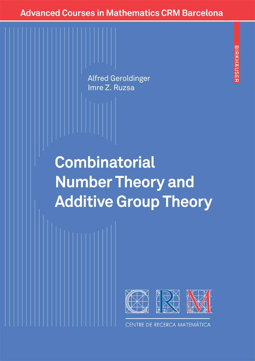 Titlebook: Combinatorial Number Theory and Additive Group Theory; Alfred Geroldinger,Imre Z. Ruzsa Textbook 2009 Birkh�user Basel 2009 Graph.Graph th Titlebook: Combinatorial Number Theory and Additive Group Theory; Alfred Geroldinger,Imre Z. Ruzsa Textbook 2009 Birkh�user Basel 2009 Graph.Graph th