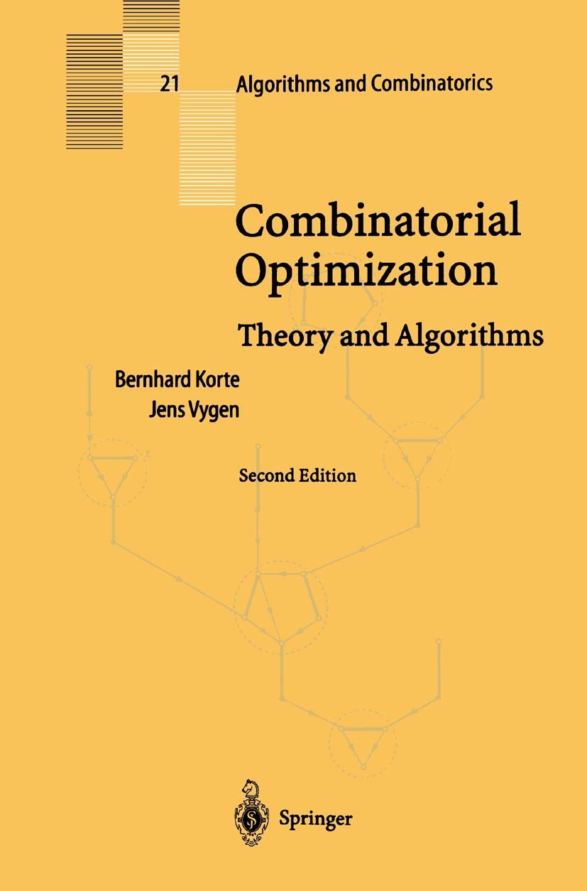 Titlebook: Combinatorial Optimization; Theory and Algorithm Bernhard Korte,Jens Vygen Textbook 20022nd edition Springer-Verlag Berlin Heidelberg 2002 Titlebook: Combinatorial Optimization; Theory and Algorithm Bernhard Korte,Jens Vygen Textbook 20022nd edition Springer-Verlag Berlin Heidelberg 2002