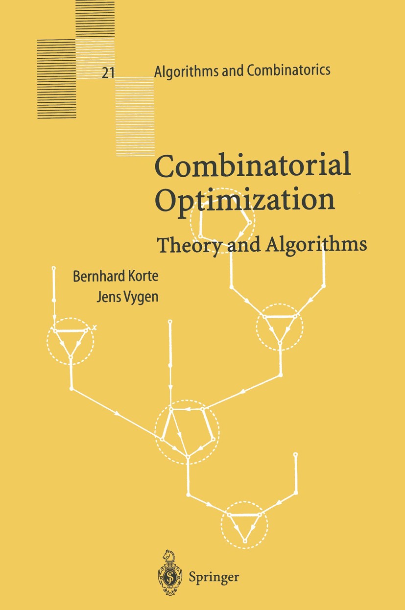 Titlebook: Combinatorial Optimization; Theory and Algorithm Bernhard Korte,Jens Vygen Textbook 20001st edition Springer-Verlag Berlin Heidelberg 2000 Titlebook: Combinatorial Optimization; Theory and Algorithm Bernhard Korte,Jens Vygen Textbook 20001st edition Springer-Verlag Berlin Heidelberg 2000