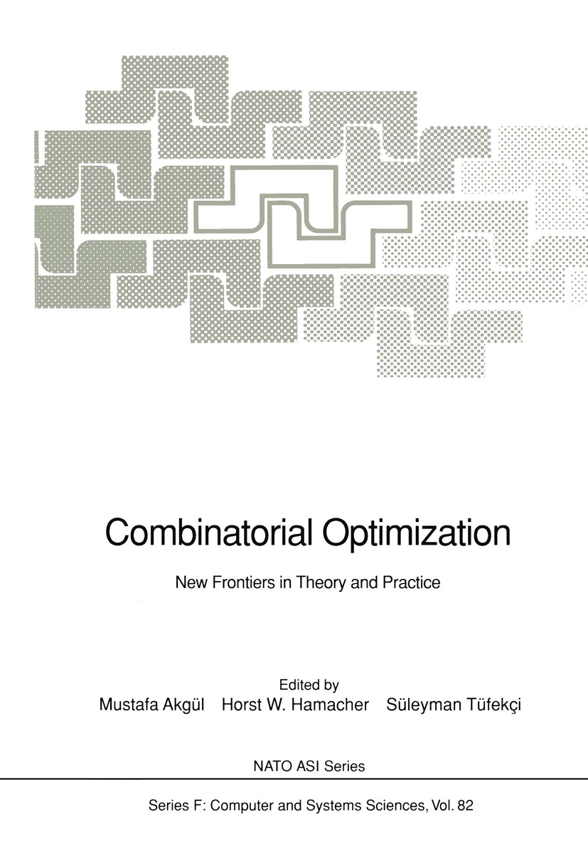 Titlebook: Combinatorial Optimization; New Frontiers in The Mustafa Akgül,Horst W. Hamacher,Süleyman Tüfekçi Conference proceedings 1992 Springer-Verl Titlebook: Combinatorial Optimization; New Frontiers in The Mustafa Akgül,Horst W. Hamacher,Süleyman Tüfekçi Conference proceedings 1992 Springer-Verl