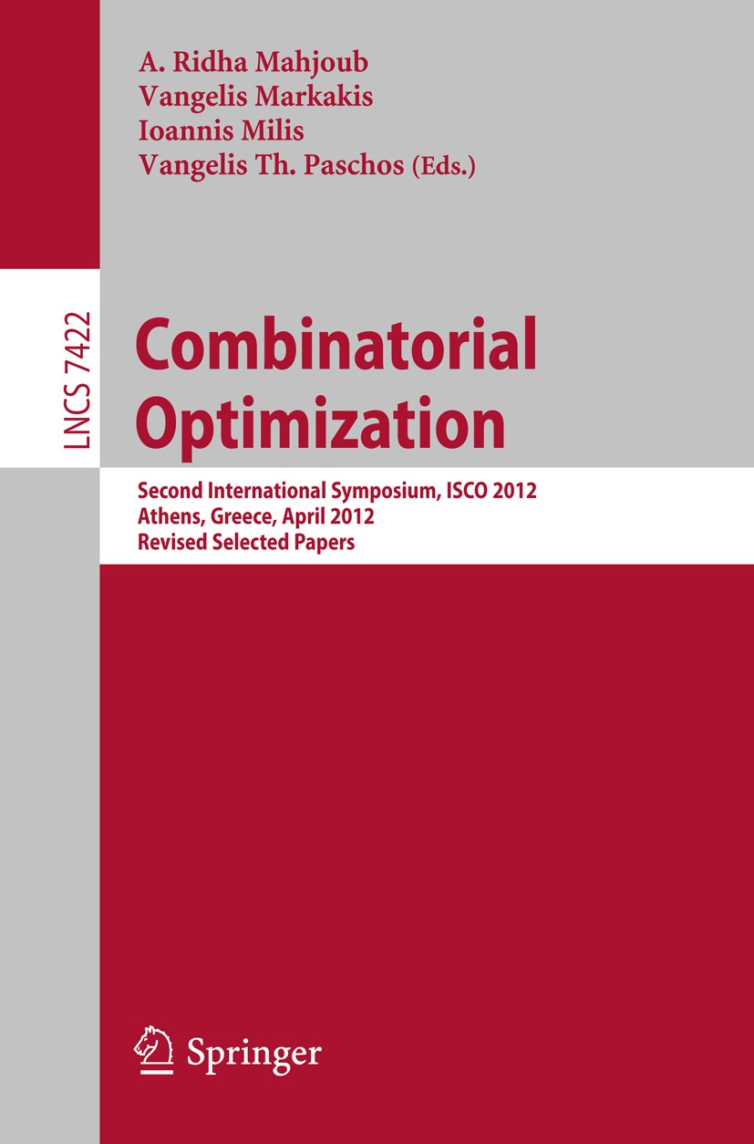 Titlebook: Combinatorial Optimization; Second International A. Ridha Mahjoub,Vangelis Markakis,Vangelis Th. Pa Conference proceedings 2012 Springer-Ve Titlebook: Combinatorial Optimization; Second International A. Ridha Mahjoub,Vangelis Markakis,Vangelis Th. Pa Conference proceedings 2012 Springer-Ve