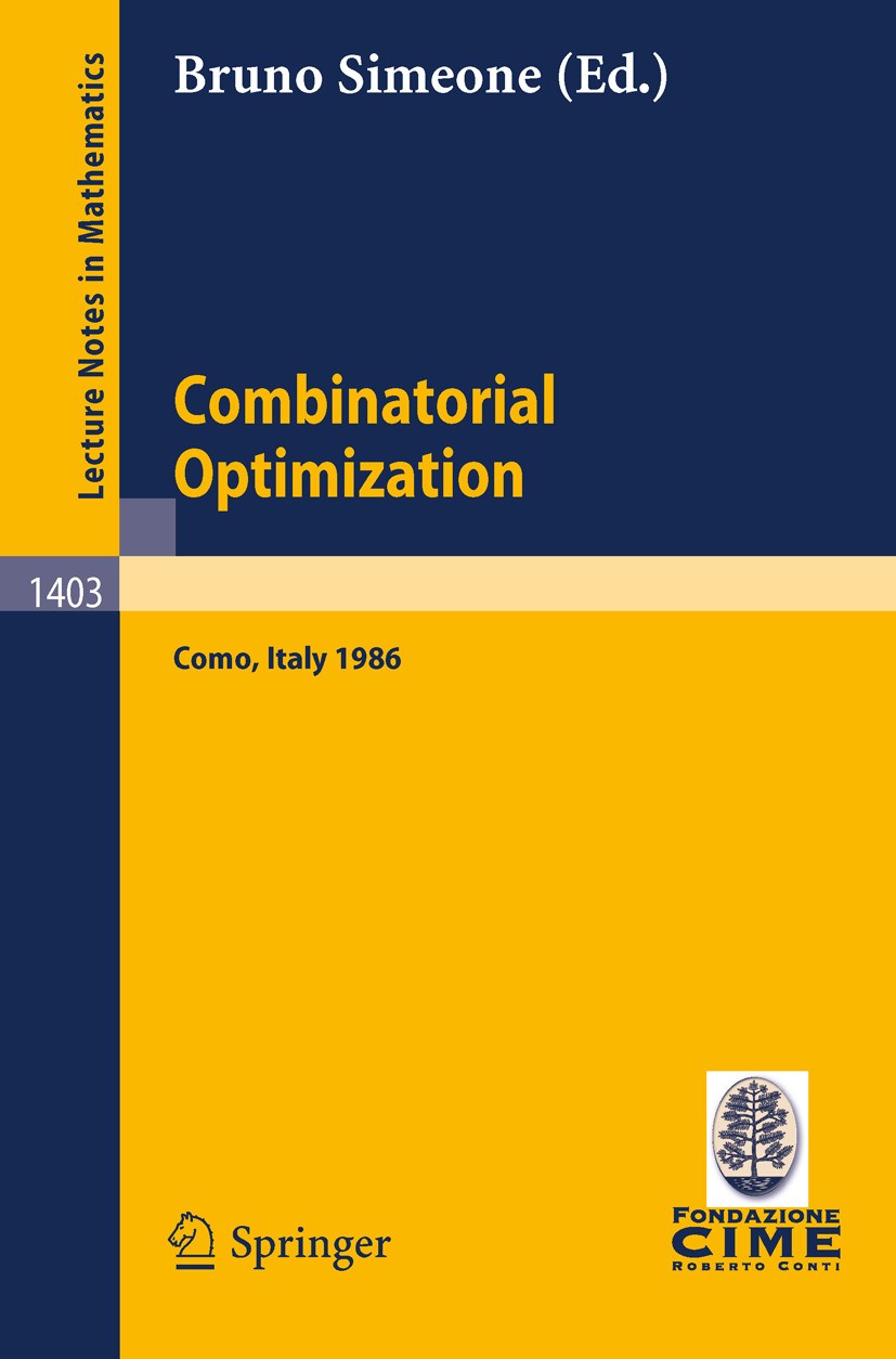 Titlebook: Combinatorial Optimization; Lectures given at th Bruno Simeone Conference proceedings 1989 Springer-Verlag Berlin Heidelberg 1989 algorithm Titlebook: Combinatorial Optimization; Lectures given at th Bruno Simeone Conference proceedings 1989 Springer-Verlag Berlin Heidelberg 1989 algorithm