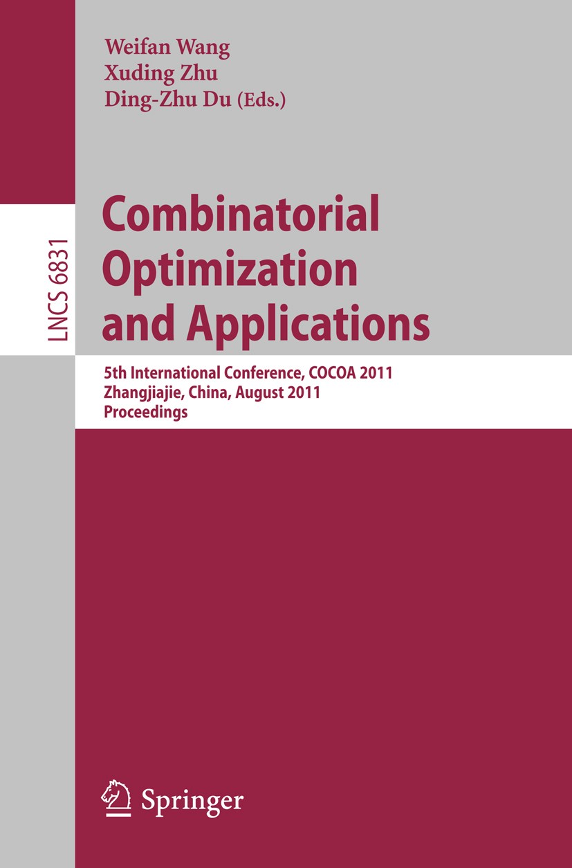 Titlebook: Combinatorial Optimization and Applications; 5th International Co Weifan Wang,Xuding Zhu,Ding-Zhu Du Conference proceedings 2011 Springer-V Titlebook: Combinatorial Optimization and Applications; 5th International Co Weifan Wang,Xuding Zhu,Ding-Zhu Du Conference proceedings 2011 Springer-V