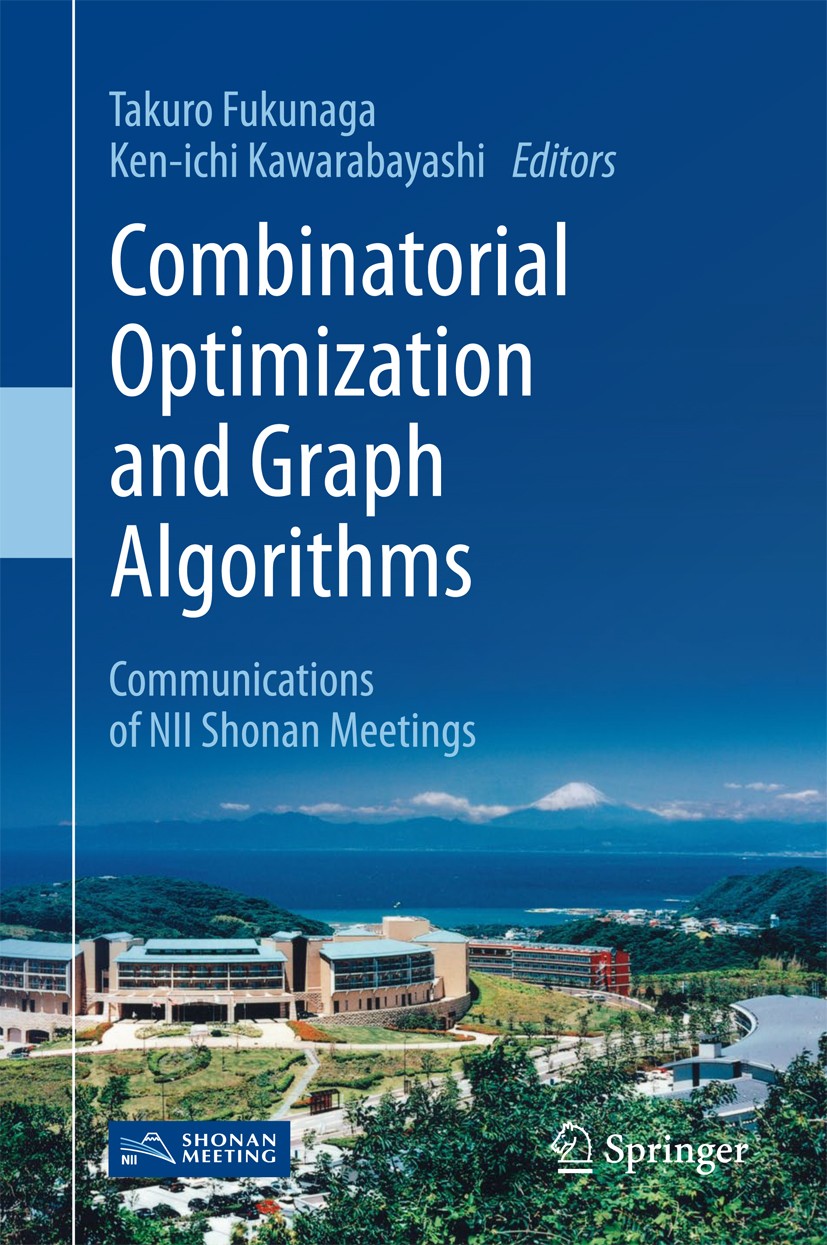 Titlebook: Combinatorial Optimization and Graph Algorithms; Communications of NI Takuro Fukunaga,Ken-ichi Kawarabayashi Book 2017 Springer Nature Sing Titlebook: Combinatorial Optimization and Graph Algorithms; Communications of NI Takuro Fukunaga,Ken-ichi Kawarabayashi Book 2017 Springer Nature Sing