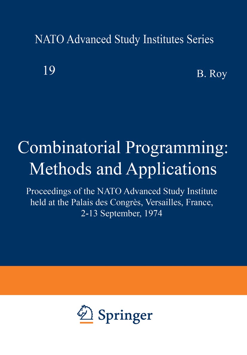 Titlebook: Combinatorial Programming: Methods and Applications; Proceedings of the N B. Roy (Professeur et Conseiller Scientifique) Conference proceed Titlebook: Combinatorial Programming: Methods and Applications; Proceedings of the N B. Roy (Professeur et Conseiller Scientifique) Conference proceed