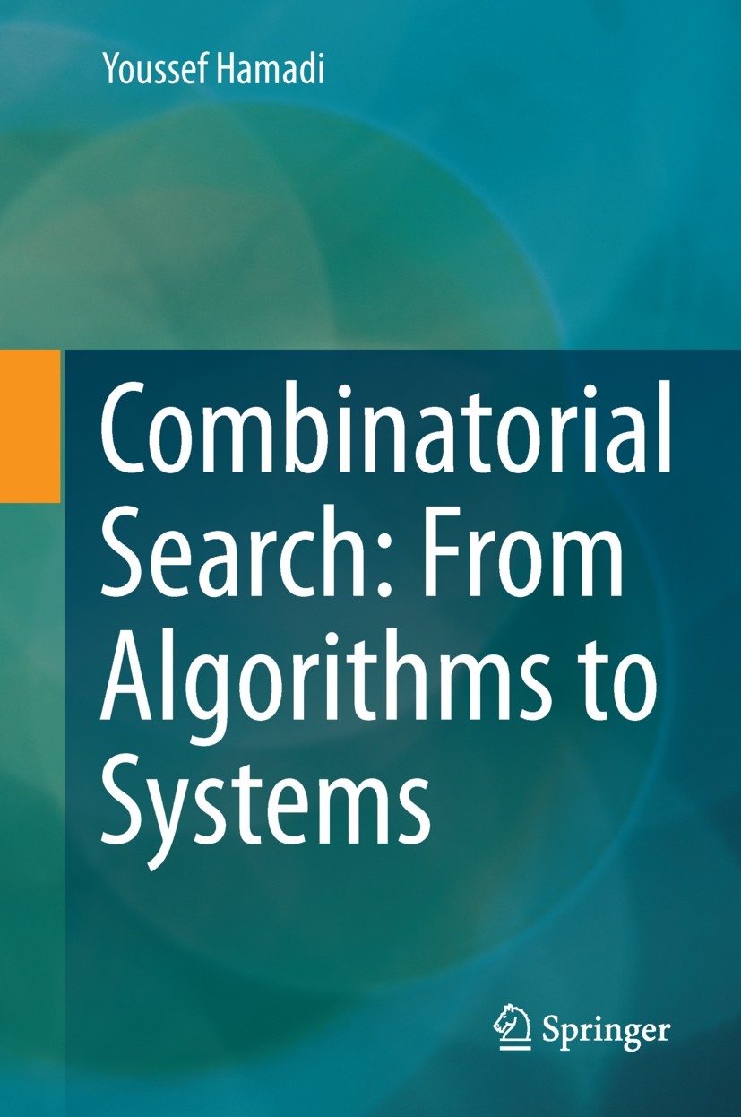 Titlebook: Combinatorial Search: From Algorithms to Systems; Youssef Hamadi Book 2013 Springer-Verlag Berlin Heidelberg 2013 Autonomous search.Constr Titlebook: Combinatorial Search: From Algorithms to Systems; Youssef Hamadi Book 2013 Springer-Verlag Berlin Heidelberg 2013 Autonomous search.Constr