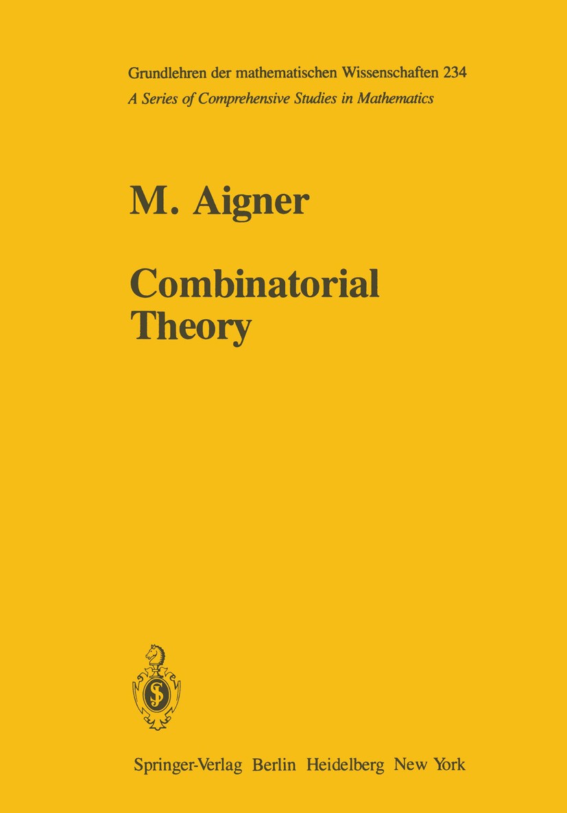 Titlebook: Combinatorial Theory; Martin Aigner Book 1979 Springer-Verlag New York Inc. 1979 Combinatorics.Counting.Finite.Lattice.Permutation.algebra Titlebook: Combinatorial Theory; Martin Aigner Book 1979 Springer-Verlag New York Inc. 1979 Combinatorics.Counting.Finite.Lattice.Permutation.algebra