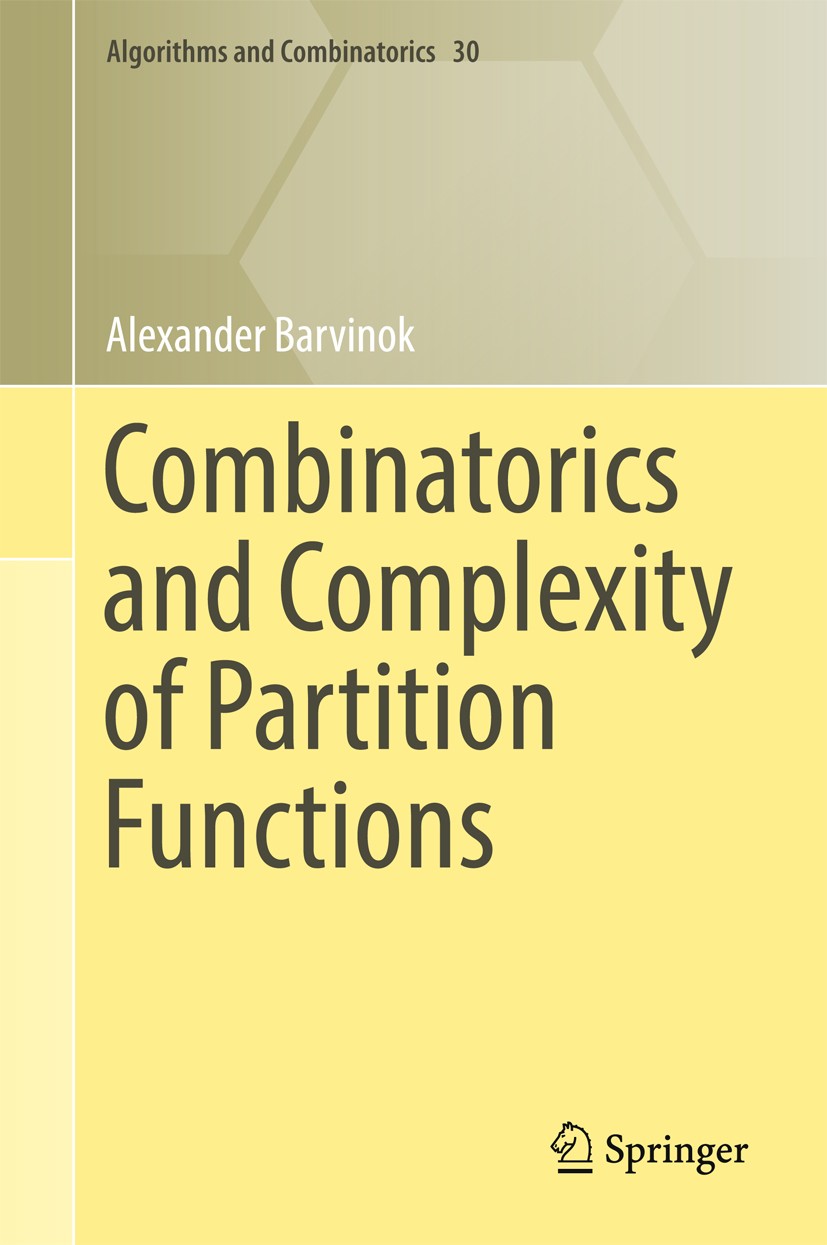 Titlebook: Combinatorics and Complexity of Partition Functions; Alexander Barvinok Book 2016 Springer International Publishing AG 2016 algorithms.com Titlebook: Combinatorics and Complexity of Partition Functions; Alexander Barvinok Book 2016 Springer International Publishing AG 2016 algorithms.com