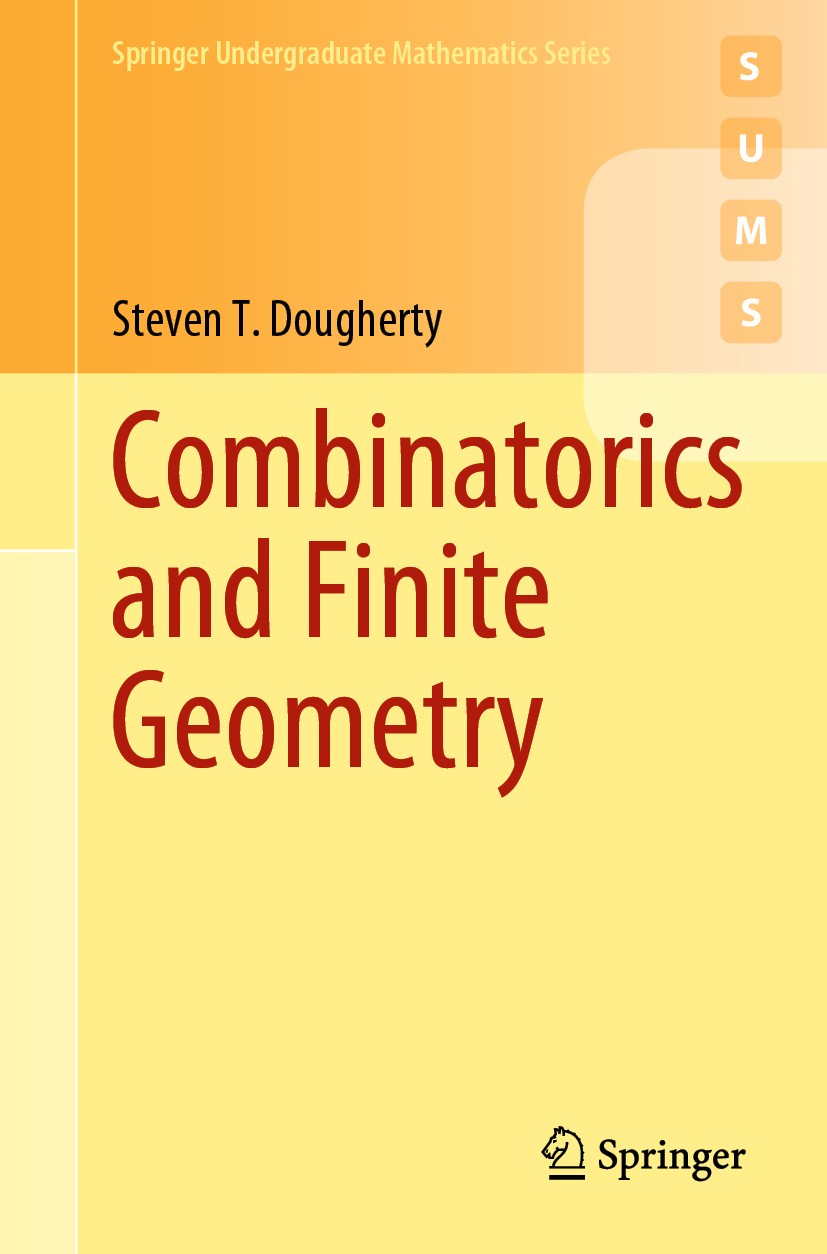 Titlebook: Combinatorics and Finite Geometry; Steven T. Dougherty Textbook 2020 The Editor(s) (if applicable) and The Author(s), under exclusive lice Titlebook: Combinatorics and Finite Geometry; Steven T. Dougherty Textbook 2020 The Editor(s) (if applicable) and The Author(s), under exclusive lice