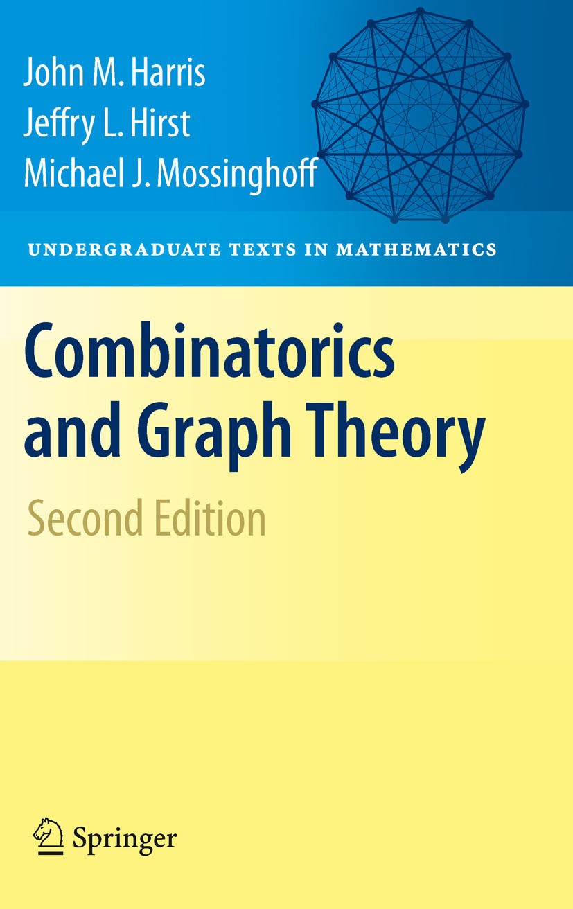 Titlebook: Combinatorics and Graph Theory; John Harris,Jeffry L. Hirst,Michael Mossinghoff Textbook 2008Latest edition Springer-Verlag New York 2008 Titlebook: Combinatorics and Graph Theory; John Harris,Jeffry L. Hirst,Michael Mossinghoff Textbook 2008Latest edition Springer-Verlag New York 2008