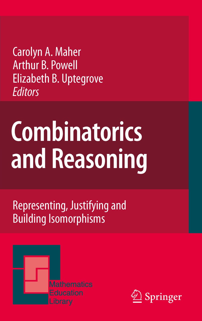 Titlebook: Combinatorics and Reasoning; Representing, Justif Carolyn A. Maher,Arthur B. Powell,Elizabeth B. Upt Book 2010 Springer Science+Business Me Titlebook: Combinatorics and Reasoning; Representing, Justif Carolyn A. Maher,Arthur B. Powell,Elizabeth B. Upt Book 2010 Springer Science+Business Me