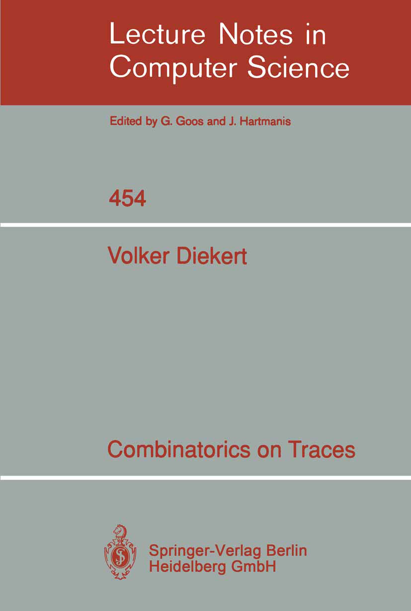 Titlebook: Combinatorics on Traces; Volker Diekert Book 1990 Springer-Verlag Berlin Heidelberg 1990 Automat.Automatentheorie.Ersetzungssysteme.Spurth Titlebook: Combinatorics on Traces; Volker Diekert Book 1990 Springer-Verlag Berlin Heidelberg 1990 Automat.Automatentheorie.Ersetzungssysteme.Spurth