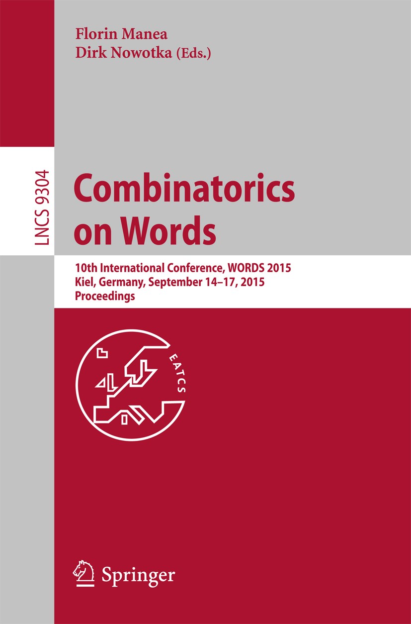 Titlebook: Combinatorics on Words; 10th International C Florin Manea,Dirk Nowotka Conference proceedings 2015 Springer International Publishing Switze Titlebook: Combinatorics on Words; 10th International C Florin Manea,Dirk Nowotka Conference proceedings 2015 Springer International Publishing Switze