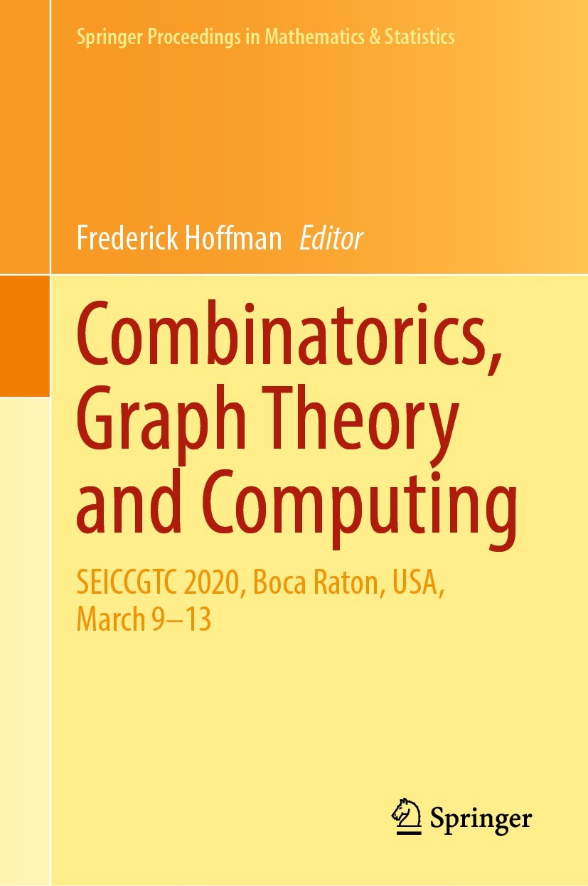 Titlebook: Combinatorics, Graph Theory and Computing; SEICCGTC 2020, Boca Frederick Hoffman Conference proceedings 2022 The Editor(s) (if applicable) Titlebook: Combinatorics, Graph Theory and Computing; SEICCGTC 2020, Boca Frederick Hoffman Conference proceedings 2022 The Editor(s) (if applicable)