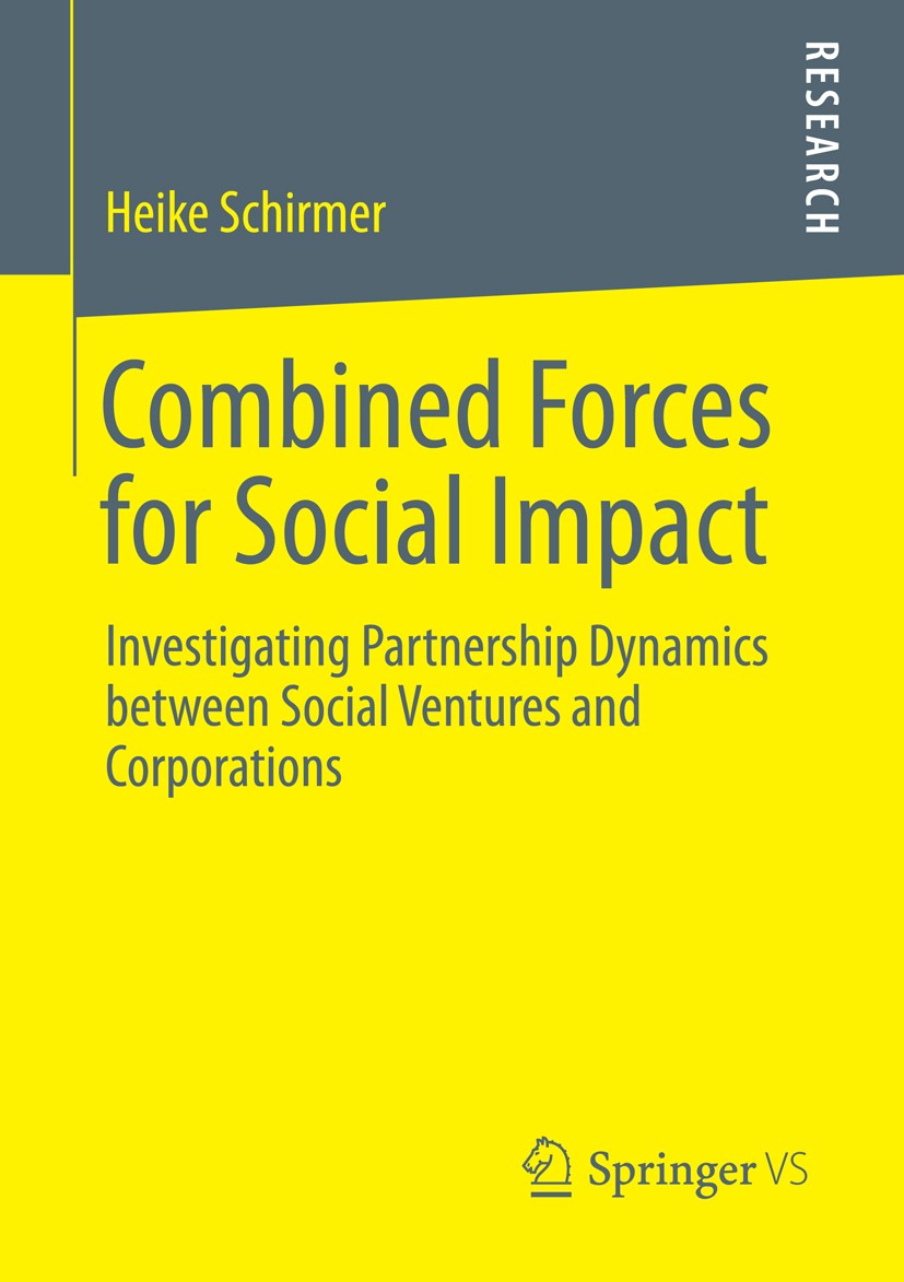 Titlebook: Combined Forces for Social Impact; Investigating Partne Heike Schirmer Book 2014 Springer Fachmedien Wiesbaden 2014 Cross-Sector Partnershi Titlebook: Combined Forces for Social Impact; Investigating Partne Heike Schirmer Book 2014 Springer Fachmedien Wiesbaden 2014 Cross-Sector Partnershi