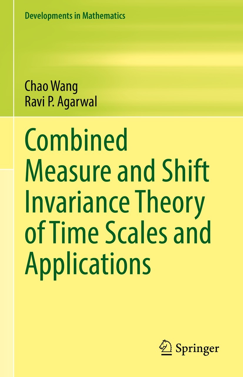 Titlebook: Combined Measure and Shift Invariance Theory of Time Scales and Applications; Chao Wang,Ravi P. Agarwal Book 2022 The Editor(s) (if applic Titlebook: Combined Measure and Shift Invariance Theory of Time Scales and Applications; Chao Wang,Ravi P. Agarwal Book 2022 The Editor(s) (if applic