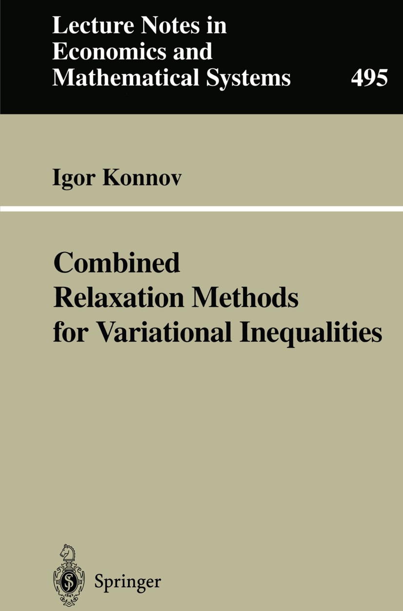 Titlebook: Combined Relaxation Methods for Variational Inequalities; Igor Konnov Book 2001 Springer-Verlag Berlin Heidelberg 2001 Combined Relaxation Titlebook: Combined Relaxation Methods for Variational Inequalities; Igor Konnov Book 2001 Springer-Verlag Berlin Heidelberg 2001 Combined Relaxation
