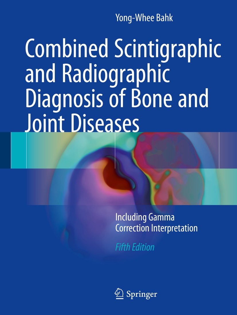 Titlebook: Combined Scintigraphic and Radiographic Diagnosis of Bone and Joint Diseases; Including Gamma Corr Yong-Whee Bahk Book 2017Latest edition S Titlebook: Combined Scintigraphic and Radiographic Diagnosis of Bone and Joint Diseases; Including Gamma Corr Yong-Whee Bahk Book 2017Latest edition S