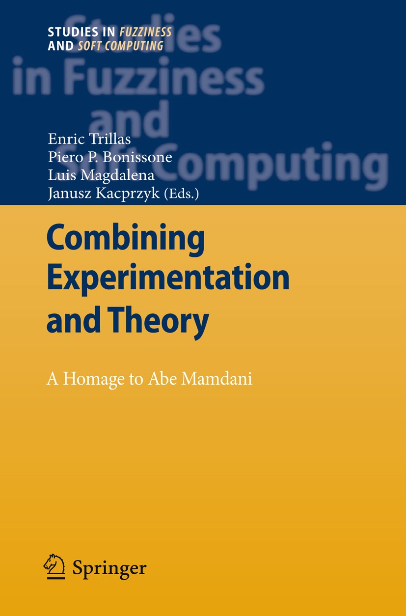 Titlebook: Combining Experimentation and Theory; A Hommage to Abe Mam Enric Trillas,Piero P. Bonissone,Janusz Kacprzyk Book 2012 Springer-Verlag GmbH Titlebook: Combining Experimentation and Theory; A Hommage to Abe Mam Enric Trillas,Piero P. Bonissone,Janusz Kacprzyk Book 2012 Springer-Verlag GmbH