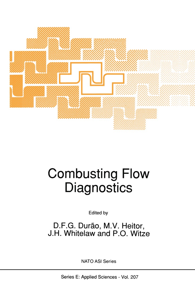 Titlebook: Combustings Flow Diagnostics; D. F. G. Durão,M. V. Heitor,P. O. Witze Book 1992 Springer Science+Business Media Dordrecht 1992 combustion. Titlebook: Combustings Flow Diagnostics; D. F. G. Durão,M. V. Heitor,P. O. Witze Book 1992 Springer Science+Business Media Dordrecht 1992 combustion.