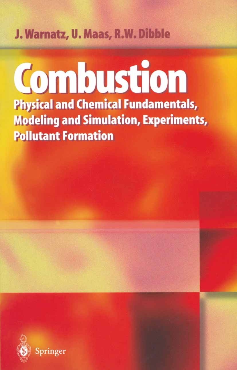 Titlebook: Combustion; Physical and Chemica Jürgen Warnatz,Ulrich Maas,Robert W. Dibble Textbook 19961st edition Springer-Verlag Berlin Heidelberg 199 Titlebook: Combustion; Physical and Chemica Jürgen Warnatz,Ulrich Maas,Robert W. Dibble Textbook 19961st edition Springer-Verlag Berlin Heidelberg 199