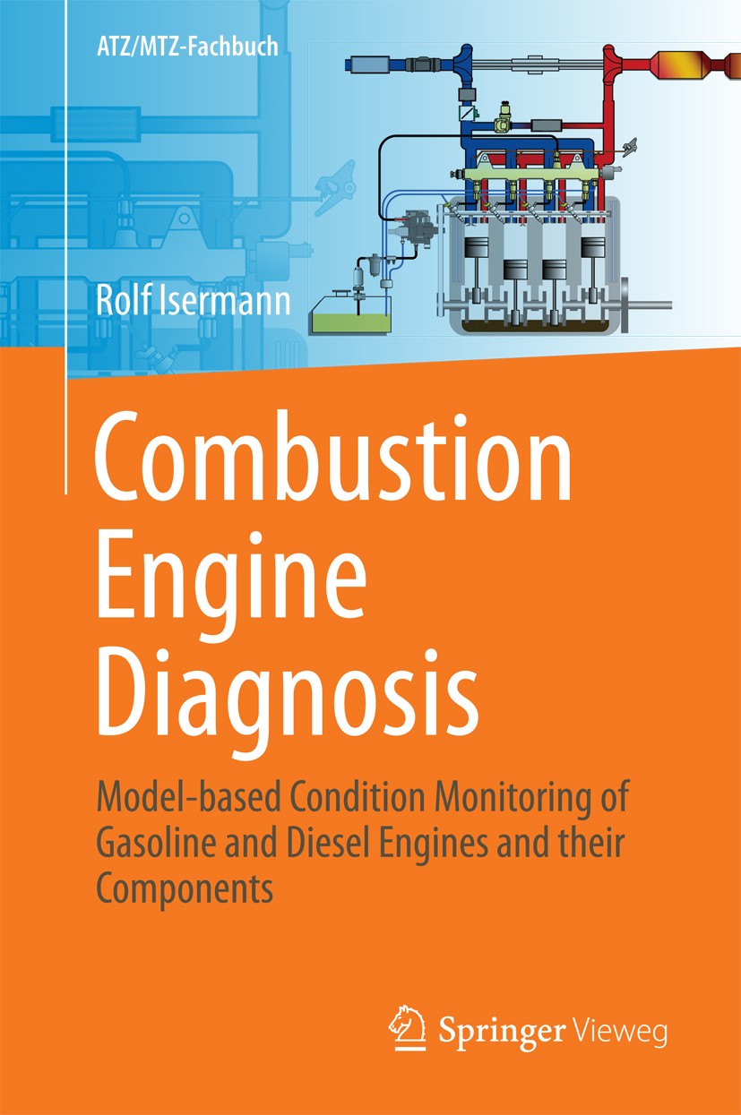 Titlebook: Combustion Engine Diagnosis; Model-based Conditio Rolf Isermann Book 2017 Springer-Verlag GmbH Germany 2017 Actuators.Combustion.Diesel Eng Titlebook: Combustion Engine Diagnosis; Model-based Conditio Rolf Isermann Book 2017 Springer-Verlag GmbH Germany 2017 Actuators.Combustion.Diesel Eng
