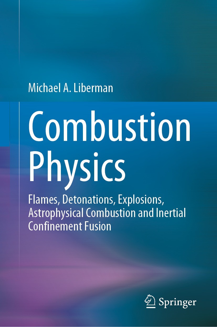 Titlebook: Combustion Physics; Flames, Detonations, Michael A. Liberman Book 2021 The Editor(s) (if applicable) and The Author(s), under exclusive lic Titlebook: Combustion Physics; Flames, Detonations, Michael A. Liberman Book 2021 The Editor(s) (if applicable) and The Author(s), under exclusive lic