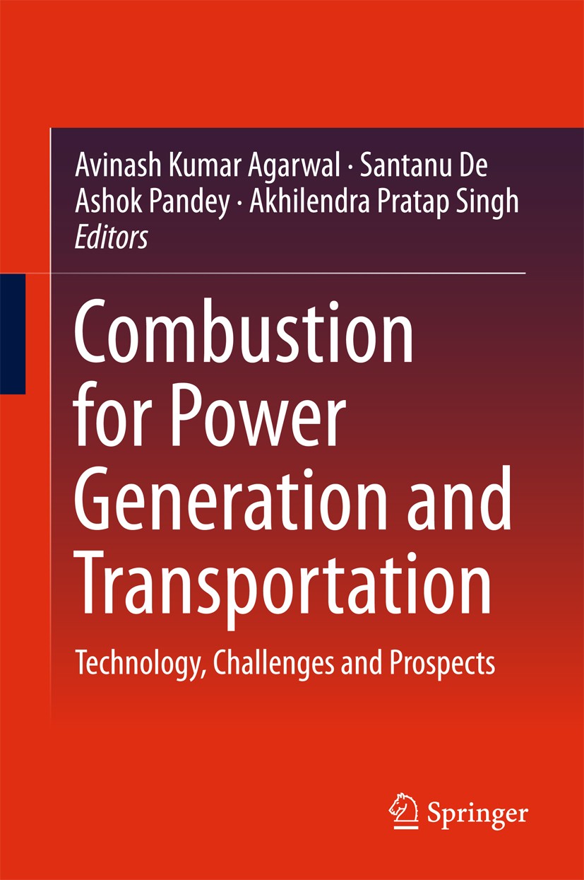 Titlebook: Combustion for Power Generation and Transportation; Technology, Challeng Avinash Kumar Agarwal,Santanu De,Akhilendra Pratap Book 2017 Sprin Titlebook: Combustion for Power Generation and Transportation; Technology, Challeng Avinash Kumar Agarwal,Santanu De,Akhilendra Pratap Book 2017 Sprin