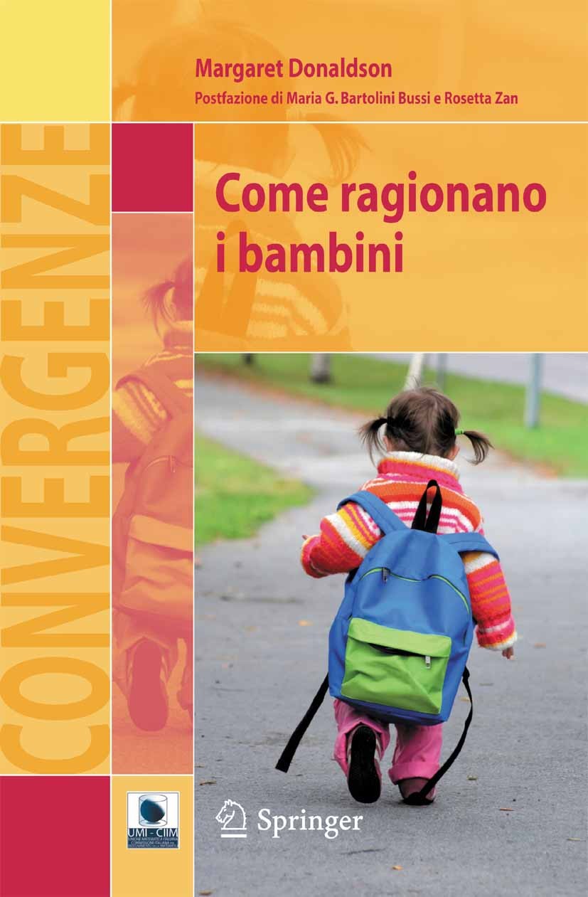 Titlebook: Come ragionano i bambini; Margaret Donaldson Book 2010 Springer-Verlag Milan 2010 Donaldson.Jean Piaget.Piaget.Scuola dell‘infanzia.Scuola Titlebook: Come ragionano i bambini; Margaret Donaldson Book 2010 Springer-Verlag Milan 2010 Donaldson.Jean Piaget.Piaget.Scuola dell‘infanzia.Scuola