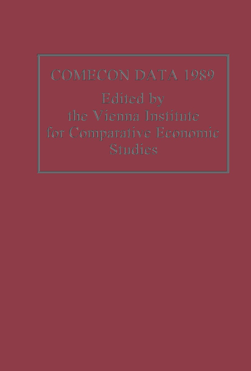 Titlebook: Comecon Data 1989; The Vienna Institute for Comparative Economic Stud Book 1990 Wiener Institut für Internationale Wirtschaftsvergleiche ( Titlebook: Comecon Data 1989; The Vienna Institute for Comparative Economic Stud Book 1990 Wiener Institut für Internationale Wirtschaftsvergleiche (