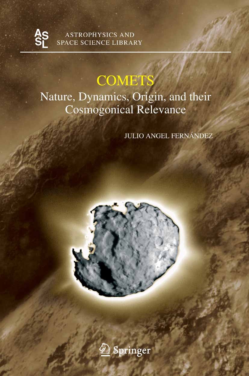 Titlebook: Comets; Nature, Dynamics, Or Julio Angel Fernández Book 2005 Springer Science+Business Media B.V. 2005 Celestial mechanics.Cosmogony.astrop Titlebook: Comets; Nature, Dynamics, Or Julio Angel Fernández Book 2005 Springer Science+Business Media B.V. 2005 Celestial mechanics.Cosmogony.astrop