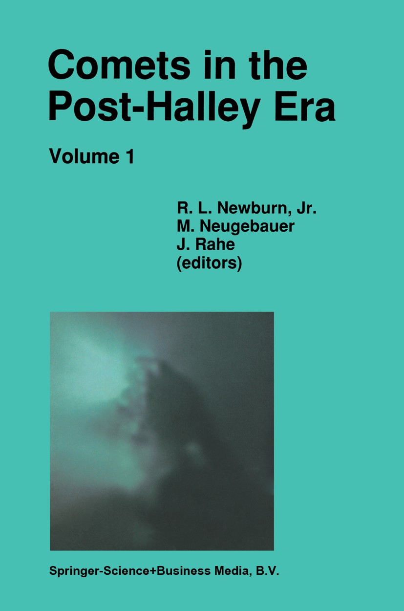 Titlebook: Comets in the Post-Halley Era; In Part Based on Rev R. L. Newburn,M. Neugebauer,J. Rahe Book 1991 Springer Science+Business Media Dordrecht Titlebook: Comets in the Post-Halley Era; In Part Based on Rev R. L. Newburn,M. Neugebauer,J. Rahe Book 1991 Springer Science+Business Media Dordrecht